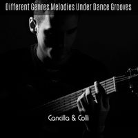 Cancilla & Colli - Different Genres Melodies Under Dance Grooves