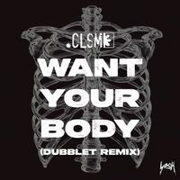 CLSM - Want Your Body (DubbleT Remix)