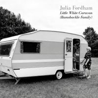 Julia Fordham - Little White Caravan (Ramshackle Family)
