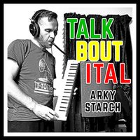 Arky Starch - Talk bout ital