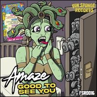 AMAZE - Good To See You Ep