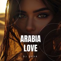 Dj Sava - Arabia Love (Extended Version)