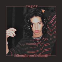 roger - i thought you'd change