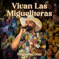 Miguelito Díaz - Vivan las Migueliteras