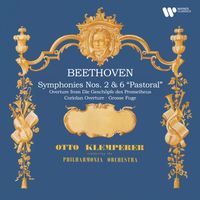 Otto Klemperer - Beethoven: Symphonies Nos. 2 & 6 "Pastoral", Coriolan Overture, Overture from Die Geschöpfe des Prometheus & Grosse Fuge (Remastered)