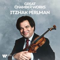 Itzhak Perlman - Great Chamber Works with Itzhak Perlman