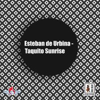 Esteban De Urbina - Taquito Sunrise