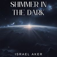 Israel Aker - Shimmer in the Dark