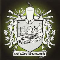 The Automatic - Not Accepted Anywhere