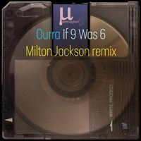 Ourra - If 9 Was 6 (Milton Jackson remix)