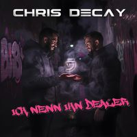 Chris Decay - Ich Nenn Ihn Dealer