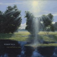 Robert Rich - May We Find Our Way