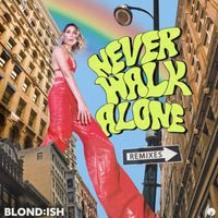 BLOND:ISH - Never Walk Alone