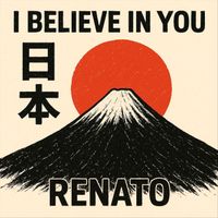 Renato - I Believe in You
