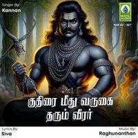 Kannan - Kuthirai Meedu Varukai Tharum Veerar - Single