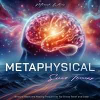 Miracle Waves - Metaphysical Sound Therapy - Binaural Beats and Healing Frequencies For Stress Relief and Sleep