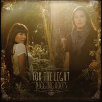 Digging Roots - For The Light