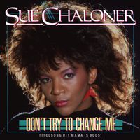 Sue Chaloner - Don't Try To Change Me - Titelsong uit Mama Is Boos!