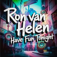 Ron Van Helen - Have Fun Tonight (Clubcut)