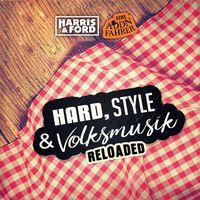 Harris & Ford - Hard, Style & Volksmusik (Reloaded)