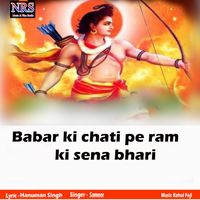 Sameer - Babar ki chati pe ram ki sena bhari