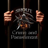 SHOUT - Crime and Panishment