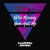 Nikita Marasey - Never Hurt Me