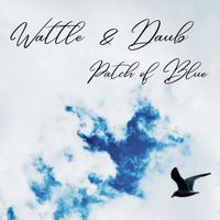 Wattle & Daub - Patch of Blue