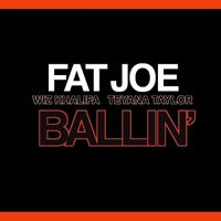 Fat Joe - Ballin' (feat. Wiz Khalifa & Teyana Taylor) - Single