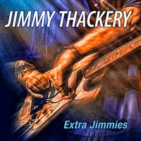 Jimmy Thackery - Extra Jimmies