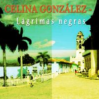 Celina González - Lagrimas Negras