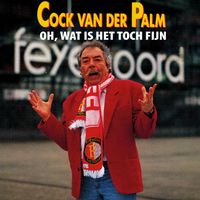 Cock Van Der Palm - Oh, Wat Is Het Toch Fijn
