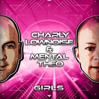 Charly Lownoise & Mental Theo - Girls