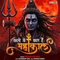 Anurag Maurya - Kalo Ke Kaal Hain Mahakaal