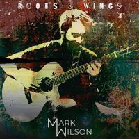 Mark Wilson - Roots & Wings