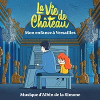 Albin de la Simone - La vie de château, mon enfance à Versailles (Bande originale du film)