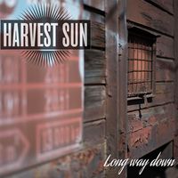 Harvest Sun - Long Way Down