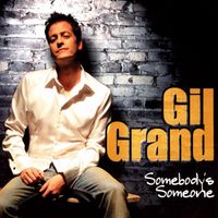 Gil Grand - Somebody's Someone