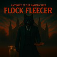 Anthony - Flock Fleecer (feat. Sir Named Caleb)