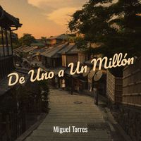 Miguel Torres - De Uno a Un Millón
