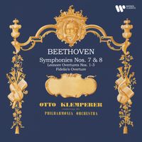 Otto Klemperer - Beethoven: Symphonies Nos. 7 & 8, Leonore Overtures Nos. 1 - 3 & Fidelio's Overture (Remastered)