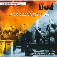 Jazz Connection - Saturday Night and Gloomy Sunday