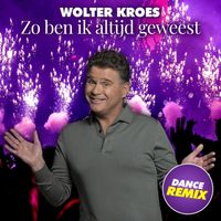 Wolter Kroes - Zo Ben Ik Altijd Geweest ( Dance Mix)