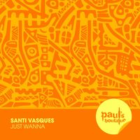 Santi Vasques - Just Wanna