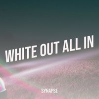 SYNAPSE - White out All In