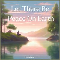 Paul Martin - Let There Be Peace on Earth