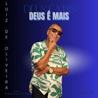 Luiz de Oliveira - DEUS É MAIS