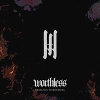 Worthless - From Pain to Mourning