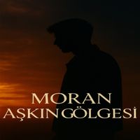 Moran - Aşkın Gölgesi