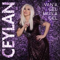 Ceylan - Van'a Gel Muş'a Gel